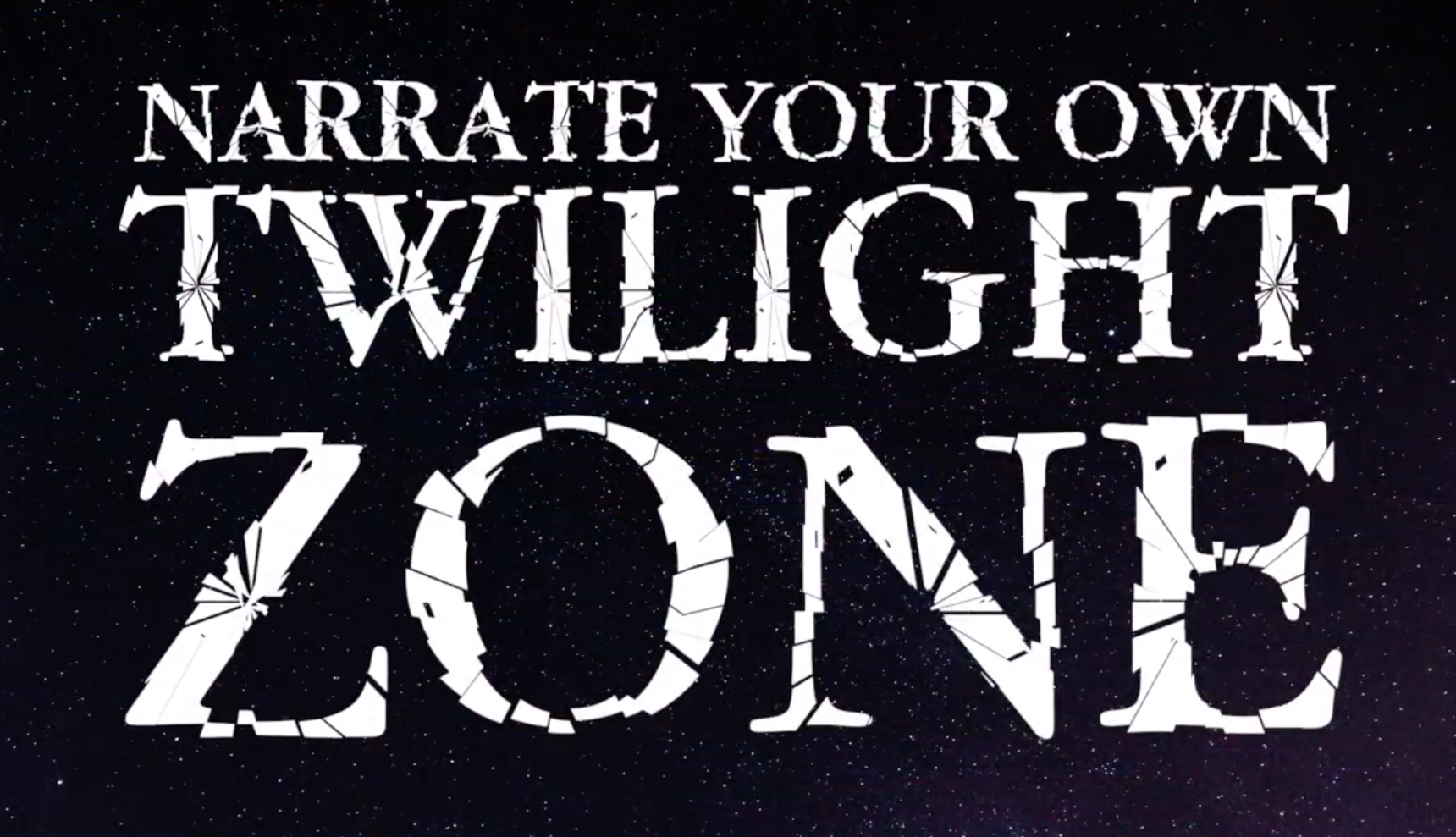 Narrate Your Own Twilight Zone